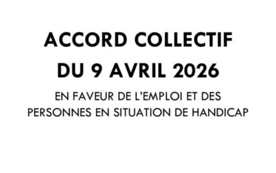 ACCORD COLLECTIF DU 9 AVRIL 2026 EN FAVEUR DE L&rsquo;EMPLOI ET DES PERSONNES EN SITUATION DE HANDICAP