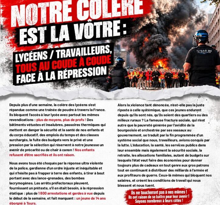 NOTRE COLèRE EST LA VOTRE : LYCéENS /TRAVAILLEURS, TOUS AU COUDE à COUDE FACE à LA RéPRESSION